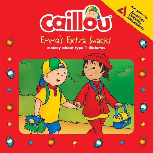 Caillou: Emma's Extra Snacks: Living with Diabetes