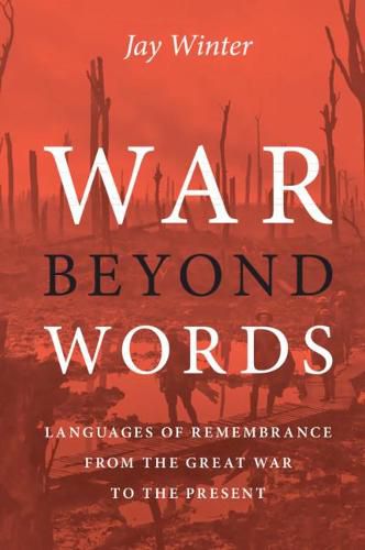 Cover image for War beyond Words: Languages of Remembrance from the Great War to the Present