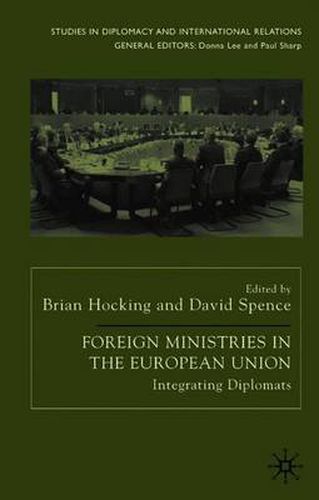Cover image for Foreign Ministries in the European Union: Integrating Diplomats