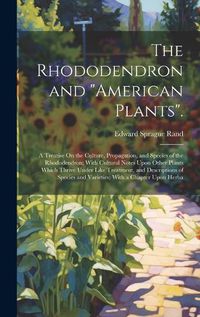 Cover image for The Rhododendron and "American Plants".