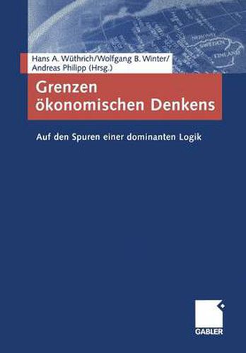 Cover image for Grenzen OEkonomischen Denkens: Auf Den Spuren Einer Dominanten Logik