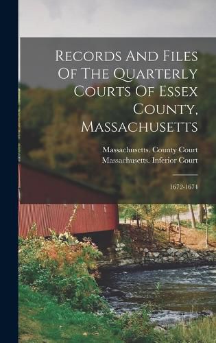 Cover image for Records And Files Of The Quarterly Courts Of Essex County, Massachusetts