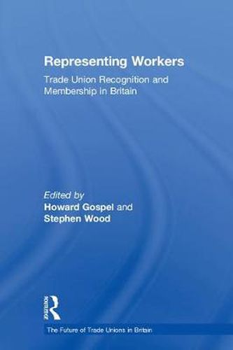 Cover image for Representing Workers: Trade Union Recognition and Membership in Britain