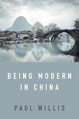 Cover image for Being Modern in China: A Western Cultural Analysis of Modernity, Tradition and Schooling in China Today