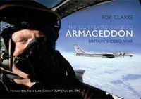 Cover image for The Illustrated Guide to Armageddon: Britain's Cold War