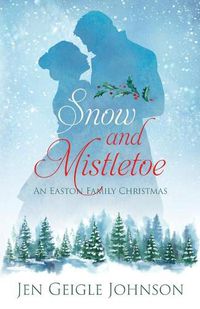 Cover image for Snow and Mistletoe: Sweet Regency Easton Family Christmas