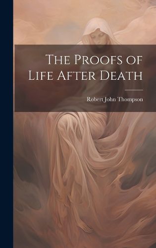 The Proofs of Life After Death