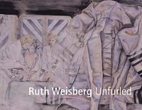 Cover image for Ruth Weisberg Unfurled