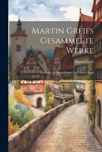 Cover image for Martin Greifs Gesammelte Werke