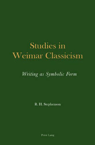 Cover image for Studies in Weimar Classicism: Writing as Symbolic Form