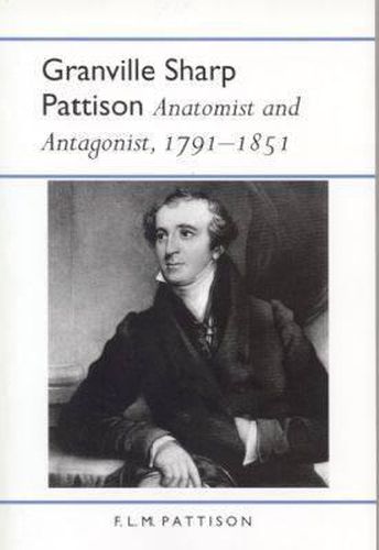 Cover image for Granville Sharp Pattison: Anatomist and Antagonist, 1791-1851