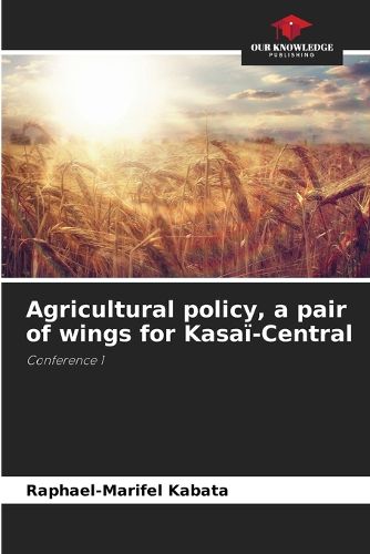 Cover image for Agricultural policy, a pair of wings for Kasai-Central