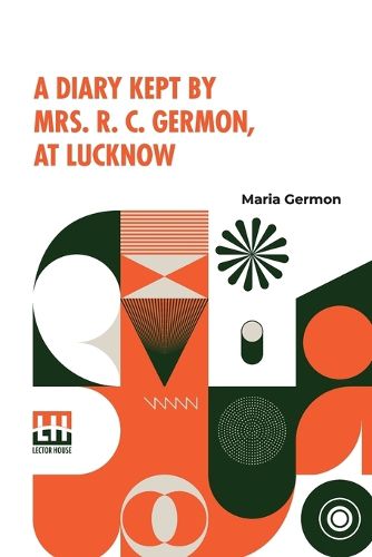 Cover image for A Diary Kept by Mrs. R. C. Germon, at Lucknow