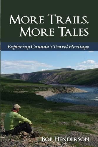 Cover image for More Trails, More Tales: Exploring Canada's Travel Heritage