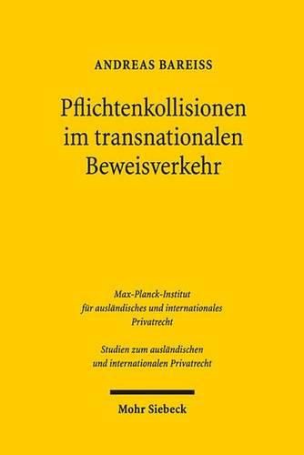 Cover image for Pflichtenkollisionen im transnationalen Beweisverkehr: Offenbarungspflichten im Zivilprozessrecht der USA und Offenbarungsverbote nach deutschem und europaischem Recht