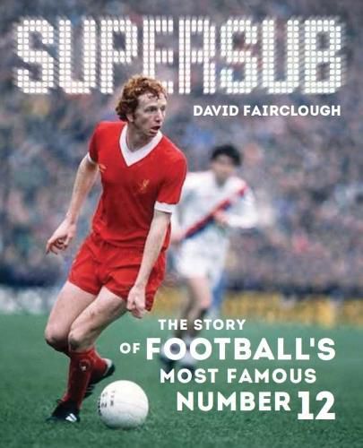 Cover image for Supersub: The Story of Football's Most Famous Number 12