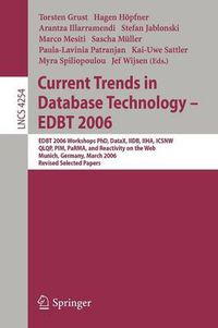 Cover image for Current Trends in Database Technology - EDBT 2006: EDBT 2006 Workshop PhD, DataX, IIDB, IIHA, ICSNW, QLQP, PIM, PaRMa, and Reactivity on the Web, Munich, Germany, March 26-31, 2006, Revised Selected Papers
