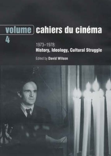 Cover image for Cahiers du Cinema - Volume 4: 1973-1978: History, Ideology, Cultural Struggle