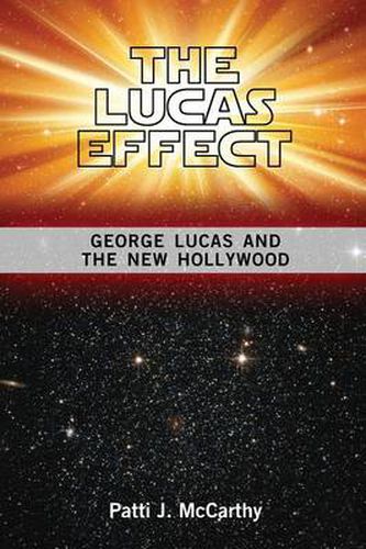 The Lucas Effect: George Lucas and the New Hollywood