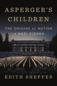 Cover image for Asperger's Children: The Origins of Autism in Nazi Vienna