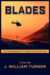 Cover image for Blades the Autobiography of a Rescue-Helicopter Pilot