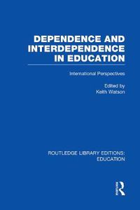 Cover image for Dependence and Interdependence in Education: International Perspectives