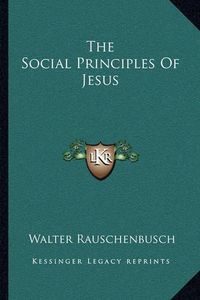 Cover image for The Social Principles of Jesus