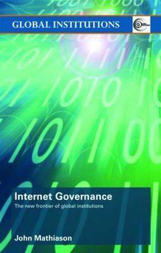 Cover image for Internet Governance: The New Frontier of Global Institutions