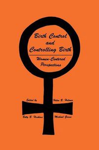 Cover image for Birth Control and Controlling Birth: Women-Centered Perspectives