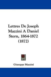 Cover image for Lettres De Joseph Mazzini A Daniel Stern, 1864-1872 (1872)