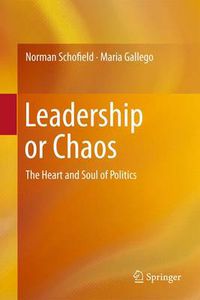 Cover image for Leadership or Chaos: The Heart and Soul of Politics