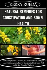 Cover image for Natural Remedies for Constipation and Bowel Health