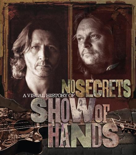 No Secrets: A Visual History of Show of Hands