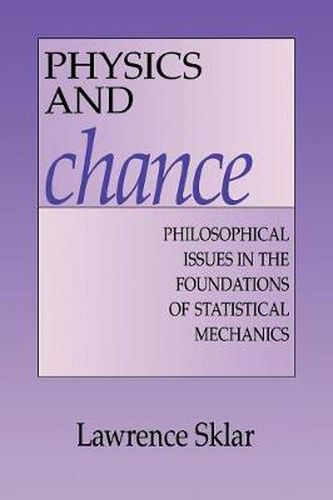 Cover image for Physics and Chance: Philosophical Issues in the Foundations of Statistical Mechanics