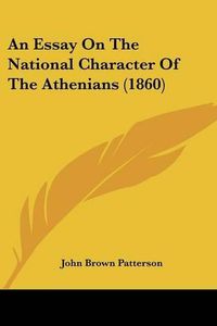 Cover image for An Essay On The National Character Of The Athenians (1860)