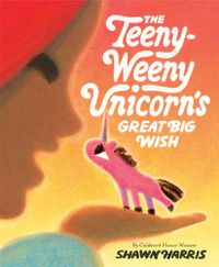 Cover image for The Teeny-Weeny Unicorn's Great Big Wish