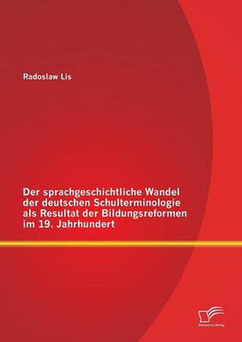 Cover image for Der sprachgeschichtliche Wandel der deutschen Schulterminologie als Resultat der Bildungsreformen im 19. Jahrhundert