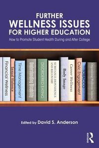 Cover image for Further Wellness Issues for Higher Education: How to Promote Student Health During and After College