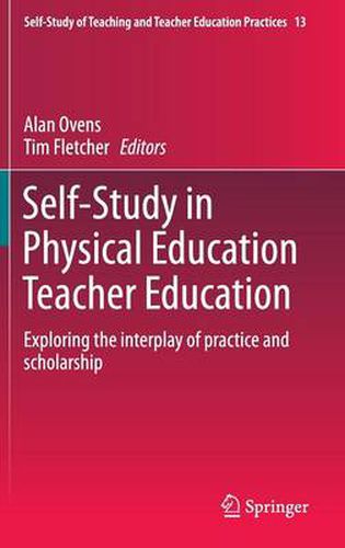 Cover image for Self-Study in Physical Education Teacher Education: Exploring the interplay of practice and scholarship