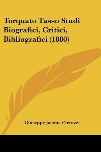 Torquato Tasso Studi Biografici, Critici, Bibliografici (1880)