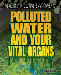 Cover image for Polluted Water and Your Vital Organs