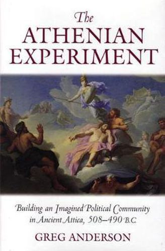 Cover image for The Athenian Experiment: Building an Imagined Political Community in Ancient Attica, 508-490 B.C.