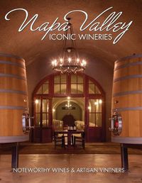 Cover image for Napa Valley Iconic Wineries