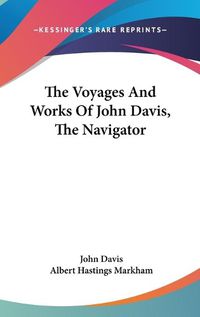 Cover image for The Voyages and Works of John Davis, the Navigator