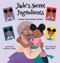 Cover image for Jade's Secret Ingredients: A Recipe for Managing Feelings