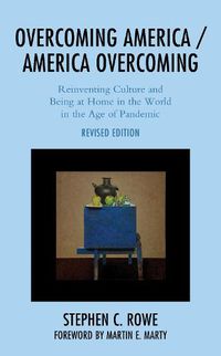 Cover image for Overcoming America / America Overcoming: Reinventing Culture and Being at Home in the World in the Age of Pandemic