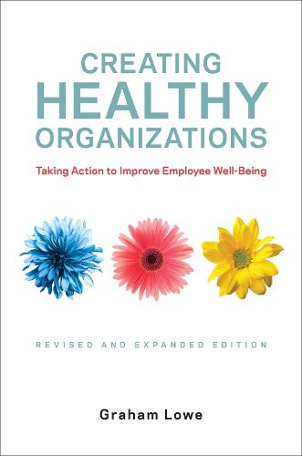 Cover image for Creating Healthy Organizations: Taking Action to Improve Employee Well-Being, Revised and Expanded Edition