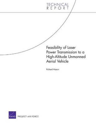 Cover image for Feasibility of Laser Power Transmission to a High-Altitude Unmanned Aerial Vehicle