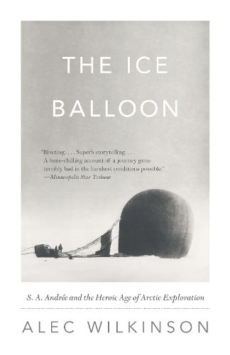 Cover image for The Ice Balloon: S. A. Andree and the Heroic Age of Arctic Exploration