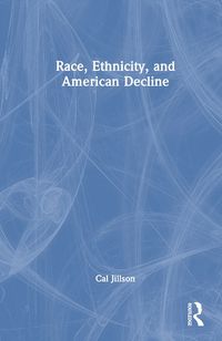 Cover image for Race, Ethnicity, and American Decline